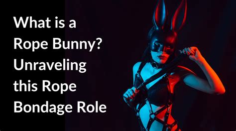 o que é rope bunny|More than a body : rope bottoming matters!